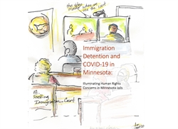 [ai] A sketch depicting a courtroom scene with individuals attending a remote hearing. Text overlay reads 'Immigration Detention and COVID-19 in Minnesota: Illuminating Human Rights Concerns in Minnesota Jails.'